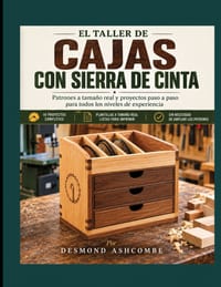 El taller de cajas con sierra de cinta: Patrones a tamaño real y proyectos paso a paso para todos los niveles de experiencia cover