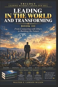 Trilogy Leading Without Losing Our Soul: BOOK III: LEADING TO TRANSFORM. Transforming Without Ceasing to Be Human cover