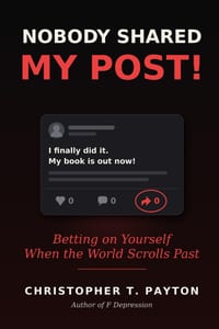 Nobody Shared My Post: Betting on Yourself When the World Scrolls Past cover