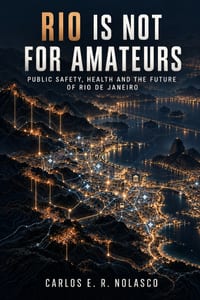 Rio Is Not for Amateurs: Public Safety, Health and the Future of Rio de Janeiro cover