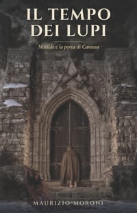Il tempo dei lupi: Matilde e la porta di Canossa cover