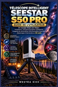 Télescope Intelligent Seestar S50 Pro Guide de l'Utilisateur: Un voyage étape par étape: Installation, astrophotographie intelligente, imagerie du cie cover