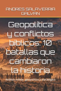 Geopolítica y conflictos bíblicos: 10 batallas que cambiaron la historia: Análisis militar, geopolítico y estratégico cover