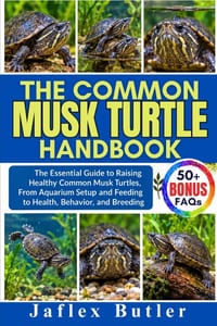 The Common Musk Turtle Handbook: The Essential Guide to Raising Healthy Common Musk Turtles, From Aquarium Setup and Feeding to Health, Behavior, and cover