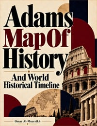 Adams Map of History and World Historical Timeline: World History Timeline of Ancient Civilizations, Great Empires, Rulers, Wars, Trade Routes, Maps, cover