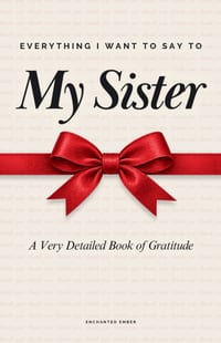 Everything I Want to Say to My Sister: A Very Detailed Book of Gratitude cover