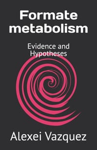 Formate metabolism: Evidence and Hypotheses cover