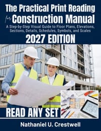 The Practical Print Reading for Construction Manual 2027: A Step-by-Step Visual Guide to Floor Plans, Elevations, Sections, Details, Schedules, Symbol cover