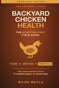 Backyard Chicken Health: The Symptom-First Field Guide: Start With What You See, Decide What To Do, and Know When To Stop and Call for Help cover