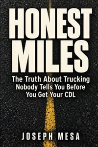 Honest Miles: The Truth About Trucking Nobody Tells You Before You Get Your CDL cover