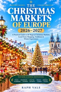 The Christmas Markets of Europe 2026-2027: A Practical Guide to 10 Magical Christmas Markets -Vienna Strasbourg Cologne Prague Dresden Nuremberg Salzb cover