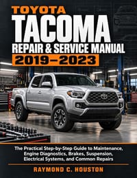 Toyota Tacoma Repair & Service Manual 2019-2023: The Practical Step-by-Step Guide to Maintenance, Engine Diagnostics, Brakes, Suspension, Electrical S cover