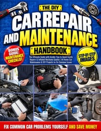 The DIY Car Repair and Maintenance Handbook: The Ultimate Guide with Insider Tips to Avoid Costly Repairs & Inflated Mechanic Quotes At-Home Car Maint cover