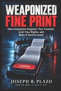Weaponized Fine Print: How Companies Engineer Your Consent, Limit Your Rights, and Make It Hard to Leave cover