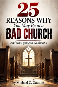 25 Reasons Why You May Be in a Bad Church: And what you can do about it cover