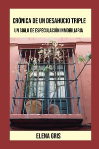 Crónica de un desahucio triple: Un siglo de especulación inmobiliaria cover