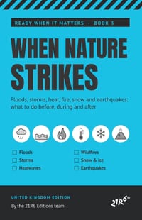 When Nature Strikes: Floods, Storms, Heat, Fire, Snow and Earthquakes: What to Do Before, During and After cover