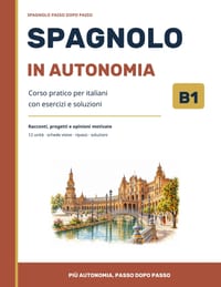 Spagnolo in autonomia B1: Corso pratico per italiani con esercizi e soluzioni cover