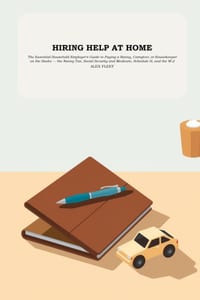 Hiring Help at Home: The Essential Household Employer's Guide to Paying a Nanny, Caregiver, or Housekeeper on the Books - the Nanny Tax, Social Securi cover