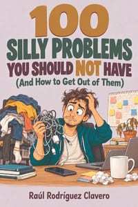 100 Silly Problems You Should NOT Have: And How to Get Out of Them cover
