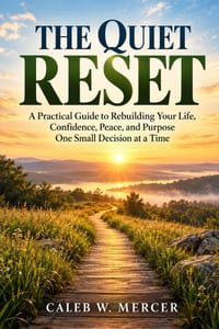 The Quiet Reset: A Practical Guide to Rebuilding Your Life, Confidence, Peace, and Purpose One Small Decision at a Time cover