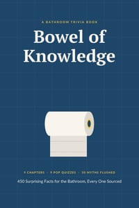 Bowel of Knowledge: 450 Surprising Facts for the Bathroom, Every One Sourced cover