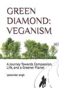 Green Diamond: VEGANISM: A Journey Towards Compassion, Life, and a Greener Planet cover