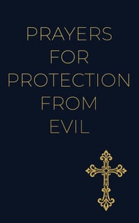 Prayers for Protection From Evil: Entrusting Your Family, Home, and Future to God's Care cover