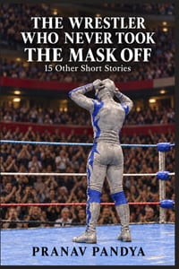 The Wrestler Who Never Took the Mask Off and 15 other short stories cover