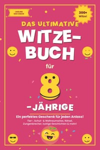 Das ultimative Witzebuch für 8-Jährige: Über 300 Witze, Rätsel, Zungenbrecher & verblüffende Fakten - das perfekte Geschenk für Mädchen und Jungen cover