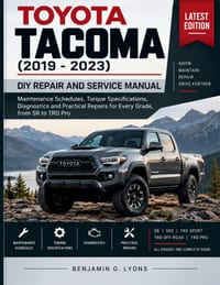 Toyota Tacoma (2019-2023) DIY Repair and Service Manual: Maintenance Schedules, Torque Specifications, Diagnostics and Practical Repairs for Every Gra cover