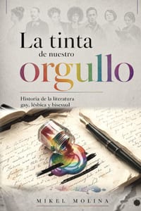La tinta de nuestro orgullo: Historia de la literatura gay, lésbica y bisexual cover