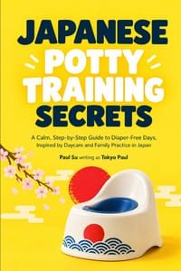 Japanese Potty Training Secrets: A Calm, Step-by-Step Guide to Diaper-Free Days, Inspired by Daycare and Family Practice in Japan cover