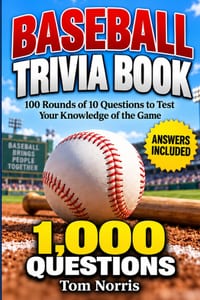 Baseball Trivia Book: 1,000 Questions for Baseball Fans: 100 Quizzes Covering MLB, World Series, Famous Players, Teams, Records and History cover