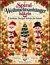 Spiral-Weihnachtsanhänger häkeln: 3 festliche Designs Schritt für Schritt Weihnachtsmann, Weihnachtsbaum und Schneemann cover