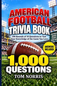 American Football Trivia Book: 1,000 Questions for Football Fans 100 Fun and Challenging Quizzes Covering Super Bowls, Legendary Players, Teams, Recor cover