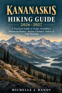 Kananaskis Hiking Guide 2026-2027: A Practical Guide to Trails, Scrambles, Mountain Routes, Access, Closures, Safety & Trip Planning cover