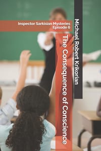 The Consequence of Conscience: Inspector Sarkisian Mysteries Episode 6 cover
