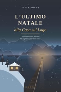 L'Ultimo Natale alla Casa sul Lago: Una lettera senza mittente. Un segreto lungo trent'anni. cover
