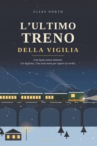 L'ultimo treno della Vigilia: Una busta senza mittente. Un biglietto. Una sola notte per sapere la verità cover