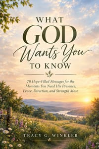 What God Wants You to Know: 70 Hope-Filled Messages for the Moments You Need His Presence, Peace, Direction, and Strength Most cover