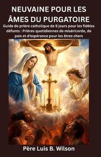 Neuvaine Pour Les Âmes Du Purgatoire: Guide de prière catholique de 9 jours pour les fidèles défunts: Prières quotidiennes de miséricorde, de paix et cover