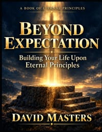 Beyond Expectation: Building Your Life Upon Eternal Principles cover