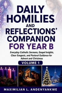 Daily Homilies and Reflections' Companion for Year B: Everyday Catholic Sermons, Gospel Insights, Clear Exegesis, and Pastoral Guidance for Advent and cover