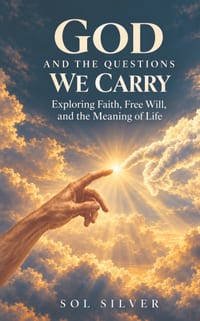 God and the Questions We Carry: Exploring Faith, Free Will, and the Meaning of Life cover