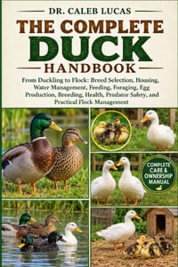 The Complete Duck Handbook: From Duckling to Flock: Breed Selection, Housing, Water Management, Feeding, Foraging, Egg Production, Breeding, Health, P cover