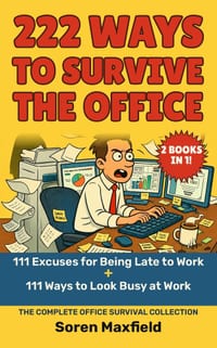 222 Ways to Survive the Office: The Complete Office Survival Collection-111 Excuses for Being Late to Work + 111 Ways to Look Busy at Work cover