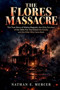 The Flores Massacre: The True Story of Matías Bagnato, the Only Survivor of the 1994 Fire That Killed His Family, and the Killer Who Came Back cover