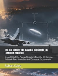 The Red Book of the Damned Book Four the Luminous Frontier: Strange Lights, Living Plasmas, Atmospheric Electricity, Ball Lightning, Earthquake Glows, cover
