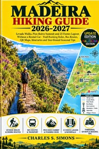 Madeira Hiking Guide 2026-2027: Levada Walks, Pico Ruivo Summit and 25 Fontes Lagoon Without a Rental Car - Trail Booking Rules, Bus Routes, QR Maps, cover